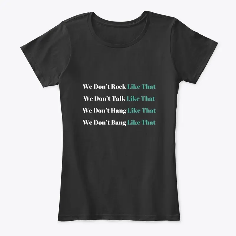 "LIKE THAT" Women's T-Shirt